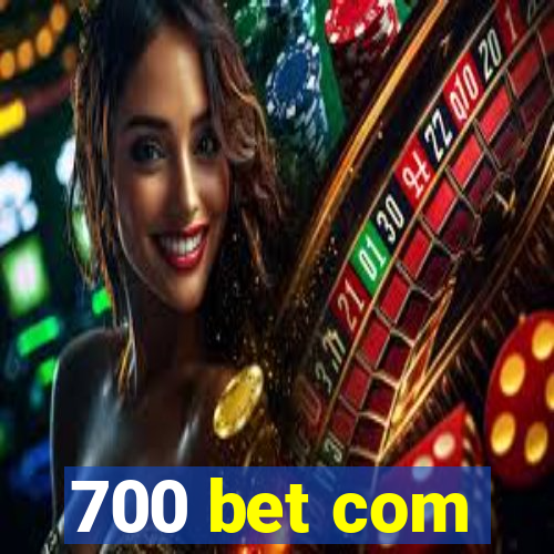 700 bet com